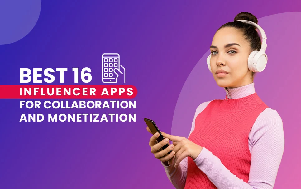 Influencer Apps for Collaboration and Monetization